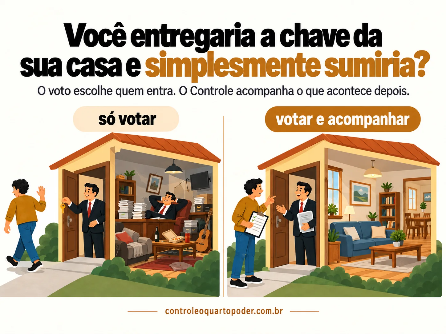 Duas casas ilustram a diferença entre entregar a chave e partir ou votar e continuar acompanhando o que acontece.